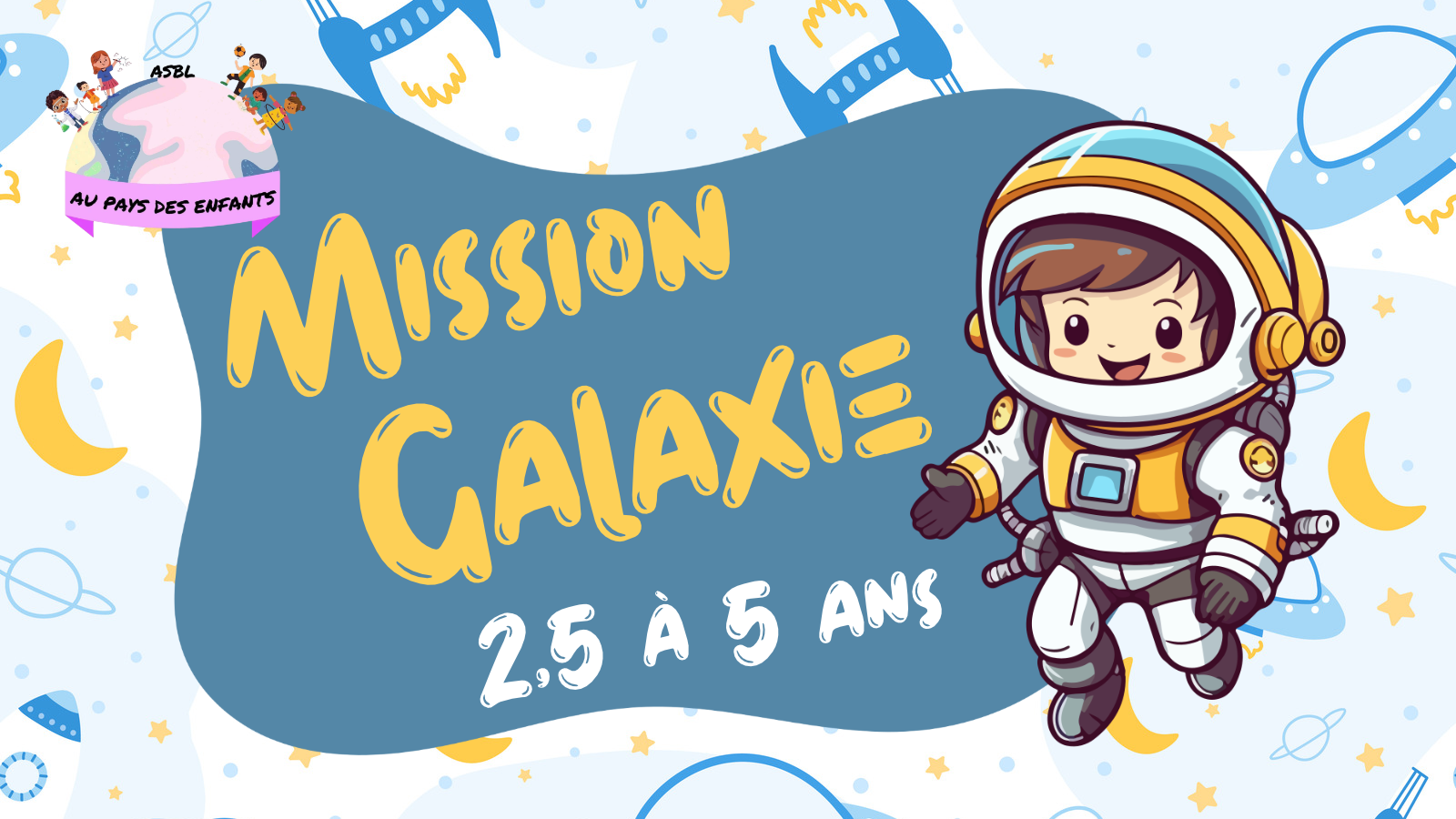 Mission Galaxie - 2,5 à 5 ans